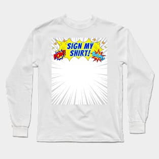 Cool Comic Fan Comic Lover Sign My Shirt Long Sleeve T-Shirt